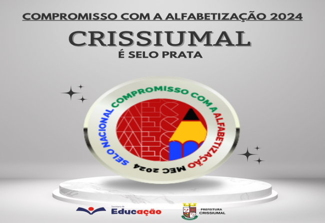 CRISSIUMAL RECEBEU SELO PRATA DE COMPROMISSO COM A ALFABETIZAÇÃO????????